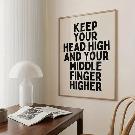 1pc Inspirational Quote Canvas Art Poster - Frameless Wall Decor Keep Your Head High and Middle Finger Higher Motivational Print