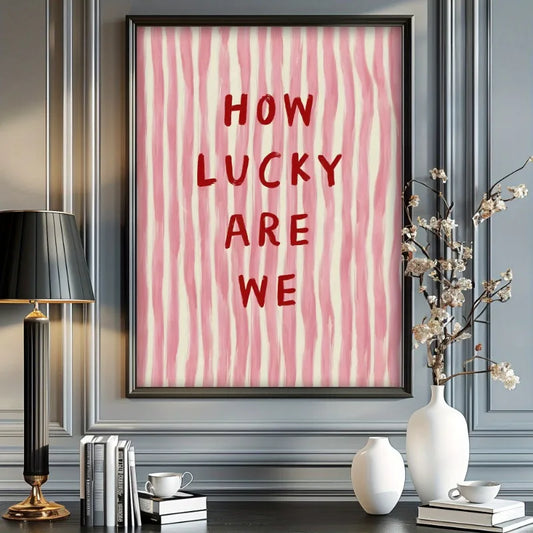 How Lucky We Are Canvas Poster,Vintage Pink Red Stripes Art Fashion Poster,Home Wall Art Decor,Art Mural,Creative Fun Wall Art